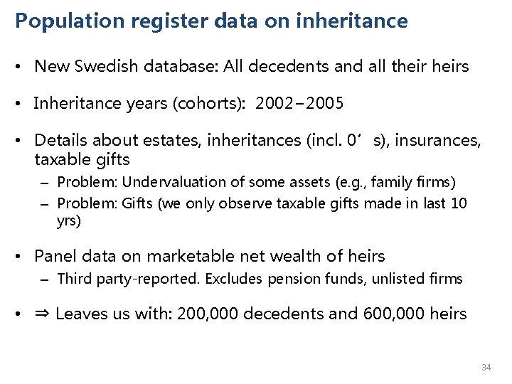 Population register data on inheritance • New Swedish database: All decedents and all theirs