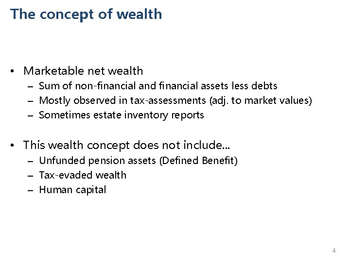 The concept of wealth • Marketable net wealth – Sum of non-financial and financial