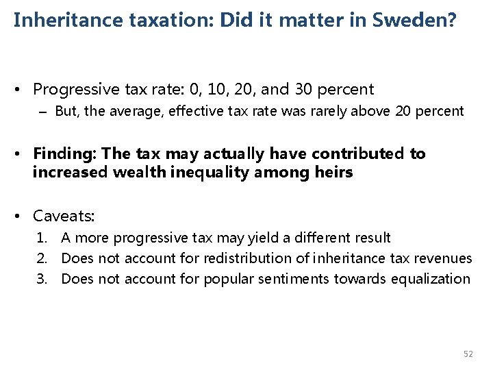Inheritance taxation: Did it matter in Sweden? • Progressive tax rate: 0, 10, 20,