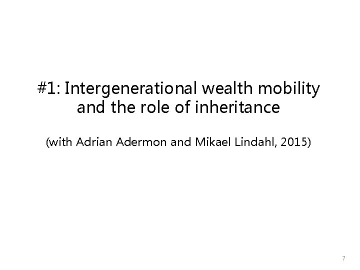 #1: Intergenerational wealth mobility and the role of inheritance (with Adrian Adermon and Mikael