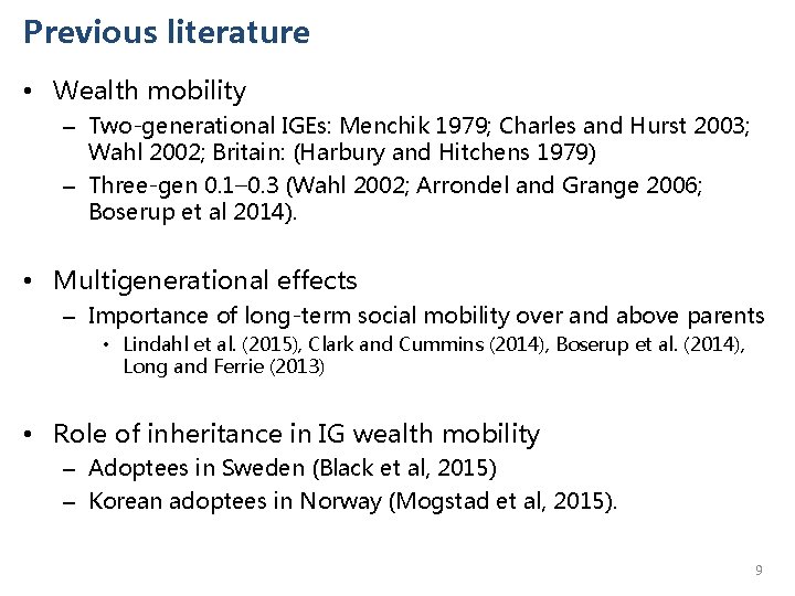Previous literature • Wealth mobility – Two-generational IGEs: Menchik 1979; Charles and Hurst 2003;