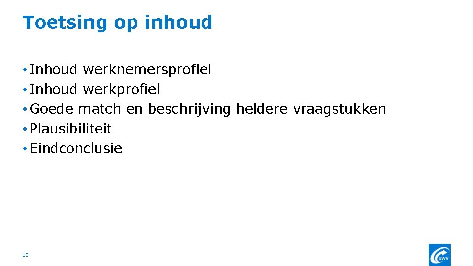 Toetsing op inhoud • Inhoud werknemersprofiel • Inhoud werkprofiel • Goede match en beschrijving