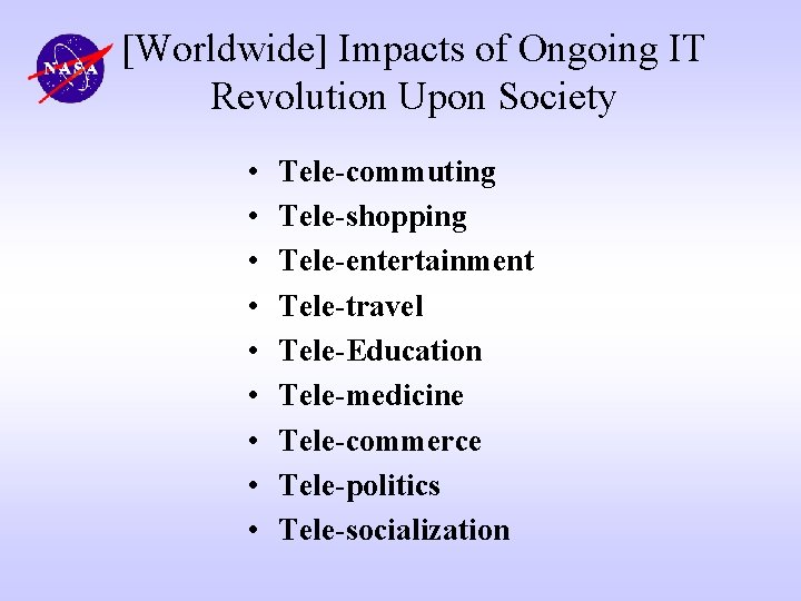 [Worldwide] Impacts of Ongoing IT Revolution Upon Society • • • Tele-commuting Tele-shopping Tele-entertainment
