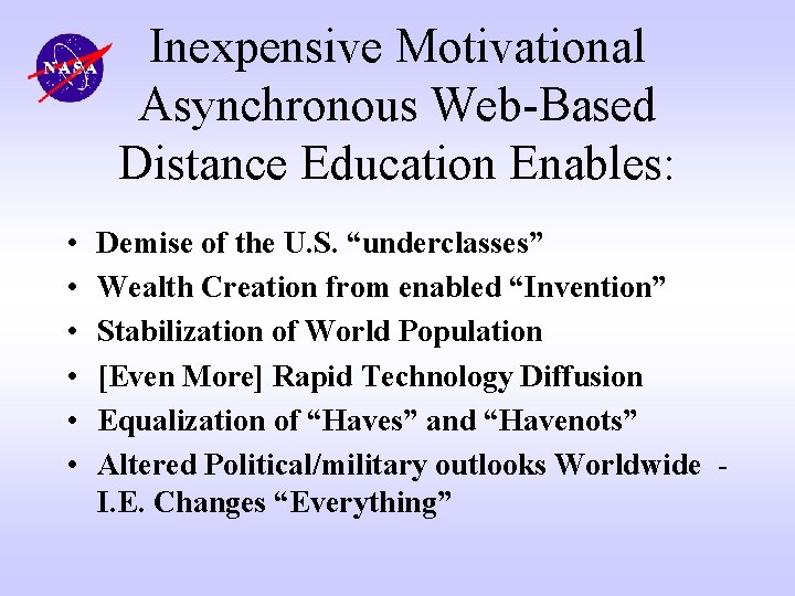 Inexpensive Motivational Asynchronous Web-Based Distance Education Enables: • • • Demise of the U.