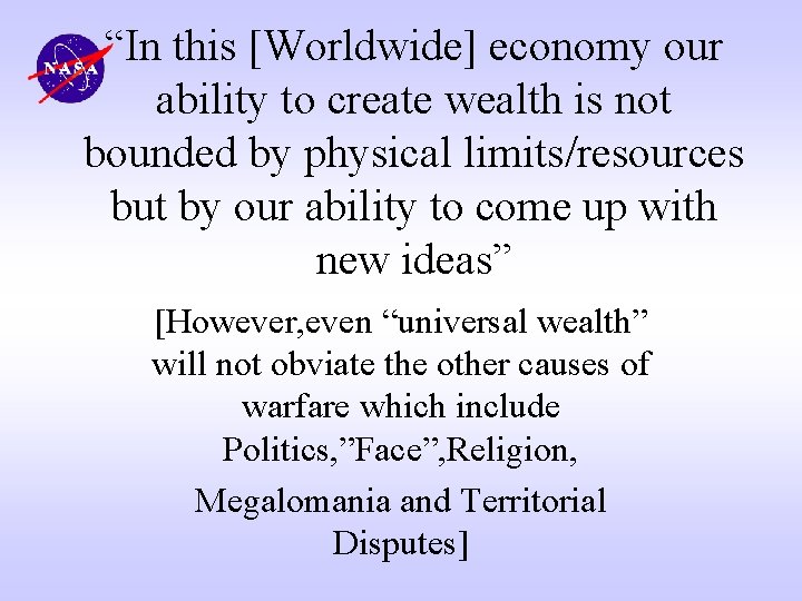 “In this [Worldwide] economy our ability to create wealth is not bounded by physical
