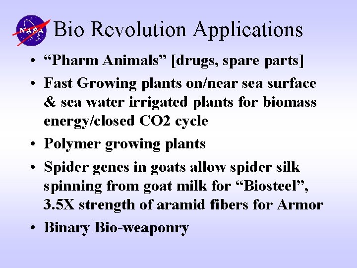 Bio Revolution Applications • “Pharm Animals” [drugs, spare parts] • Fast Growing plants on/near