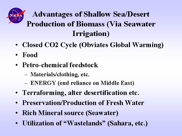 Advantages of Shallow Sea/Desert Production of Biomass (Via Seawater Irrigation) • Closed CO 2