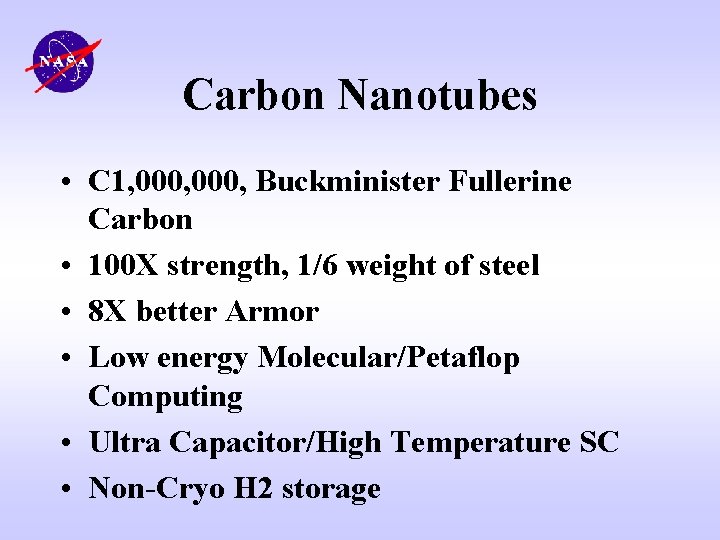 Carbon Nanotubes • C 1, 000, Buckminister Fullerine Carbon • 100 X strength, 1/6