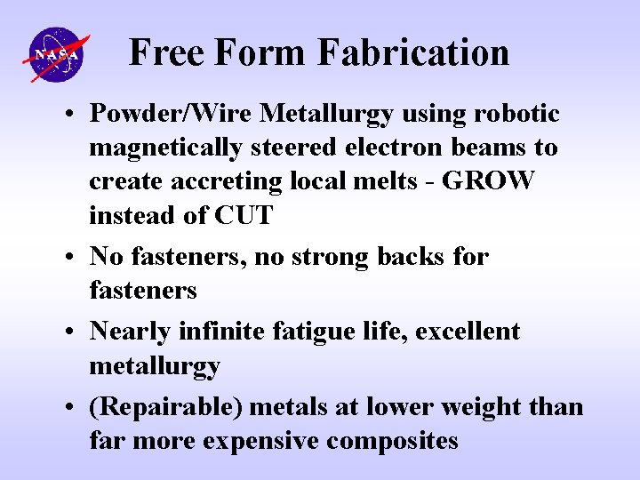 Free Form Fabrication • Powder/Wire Metallurgy using robotic magnetically steered electron beams to create
