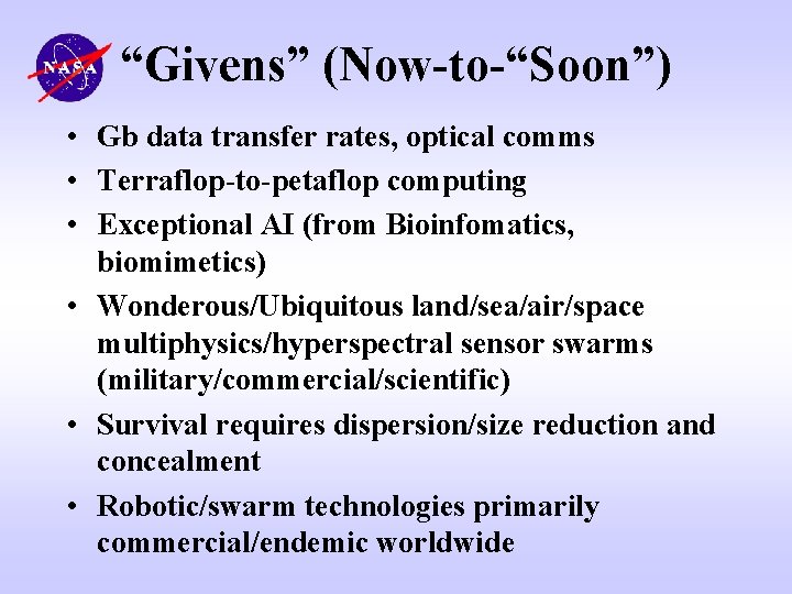 “Givens” (Now-to-“Soon”) • Gb data transfer rates, optical comms • Terraflop-to-petaflop computing • Exceptional