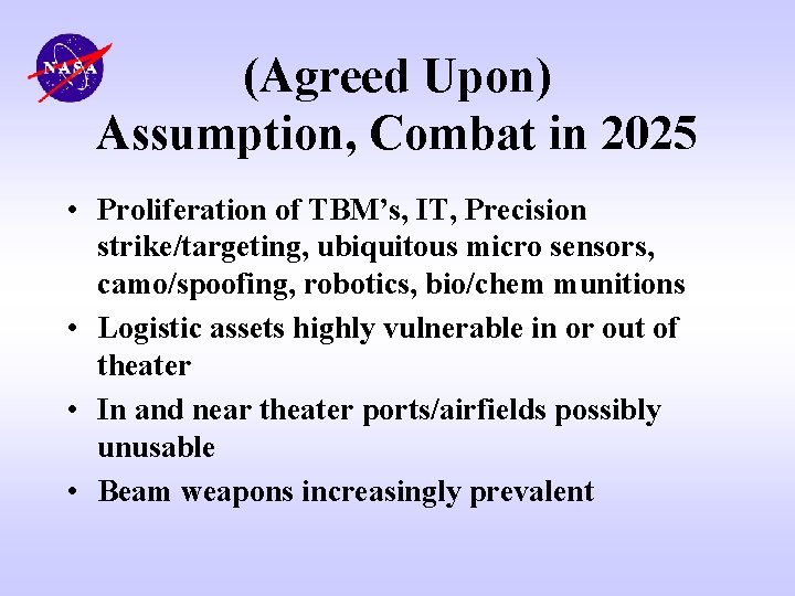 (Agreed Upon) Assumption, Combat in 2025 • Proliferation of TBM’s, IT, Precision strike/targeting, ubiquitous