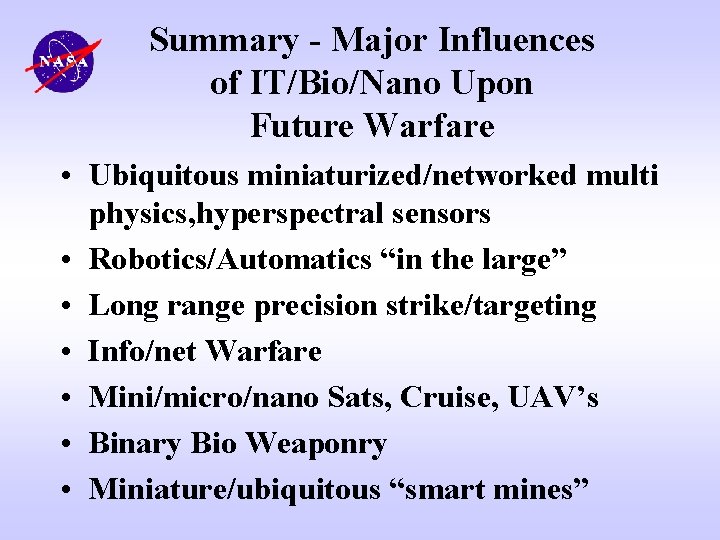 Summary - Major Influences of IT/Bio/Nano Upon Future Warfare • Ubiquitous miniaturized/networked multi physics,
