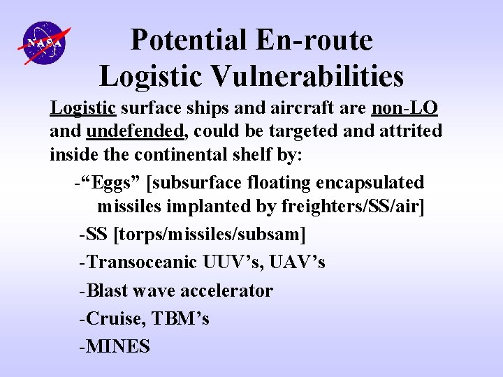 Potential En-route Logistic Vulnerabilities Logistic surface ships and aircraft are non-LO and undefended, could