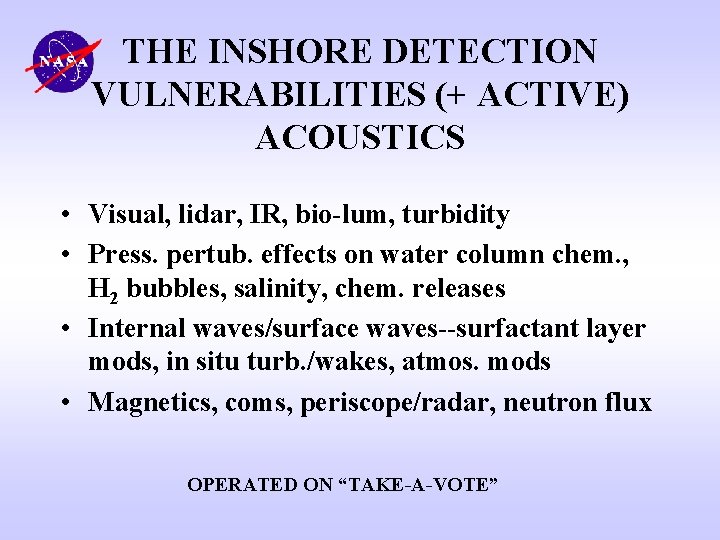 THE INSHORE DETECTION VULNERABILITIES (+ ACTIVE) ACOUSTICS • Visual, lidar, IR, bio-lum, turbidity •