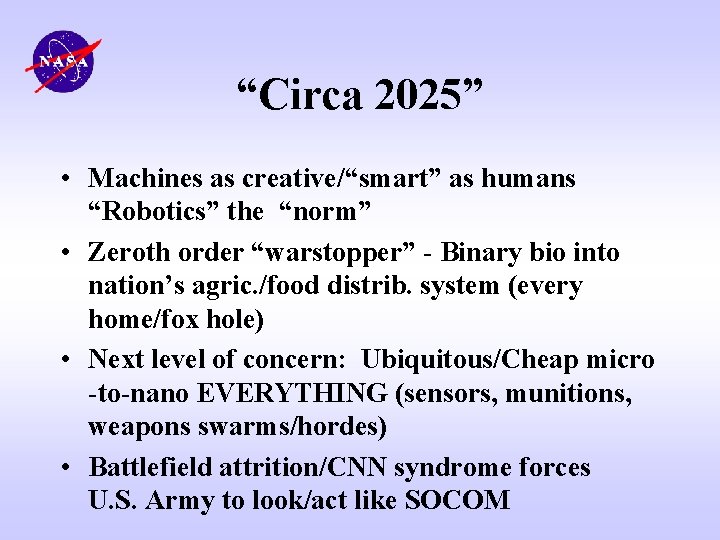 “Circa 2025” • Machines as creative/“smart” as humans “Robotics” the “norm” • Zeroth order