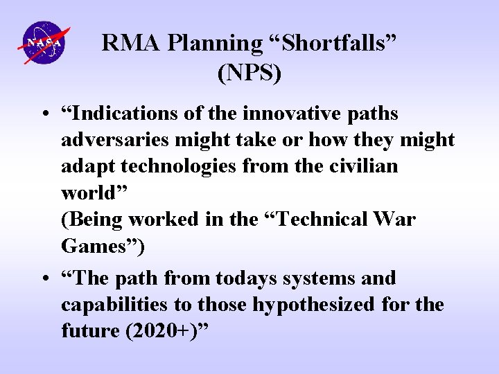 RMA Planning “Shortfalls” (NPS) • “Indications of the innovative paths adversaries might take or
