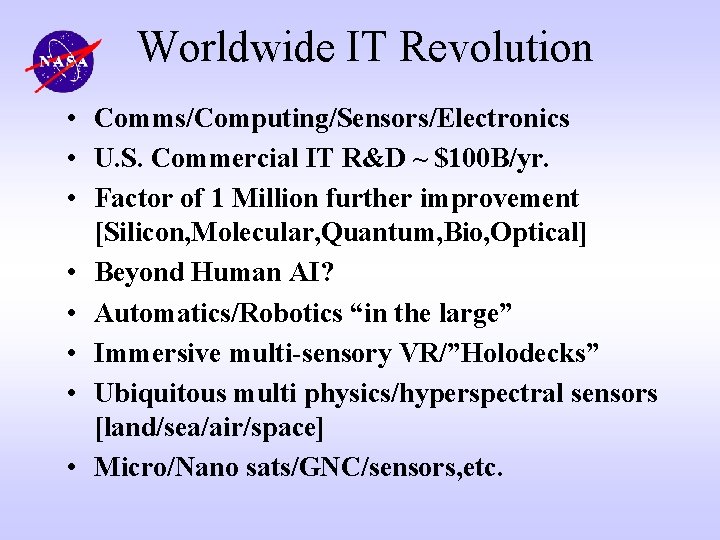Worldwide IT Revolution • Comms/Computing/Sensors/Electronics • U. S. Commercial IT R&D ~ $100 B/yr.