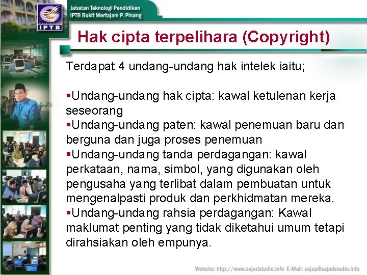 Hak cipta terpelihara (Copyright) Terdapat 4 undang-undang hak intelek iaitu; §Undang-undang hak cipta: kawal