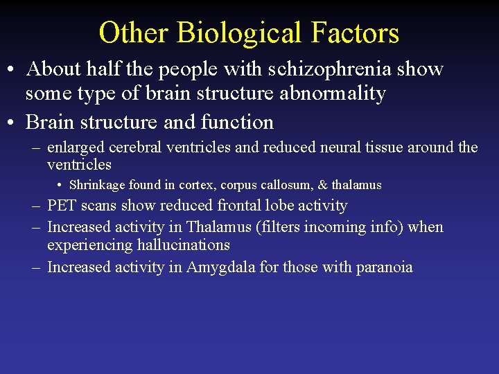Other Biological Factors • About half the people with schizophrenia show some type of
