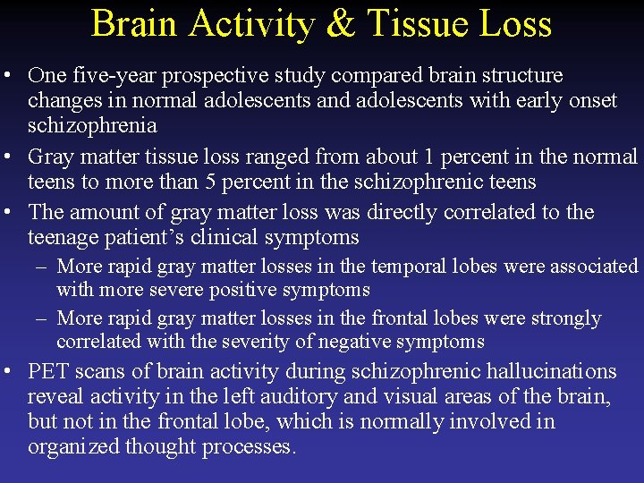 Brain Activity & Tissue Loss • One five-year prospective study compared brain structure changes