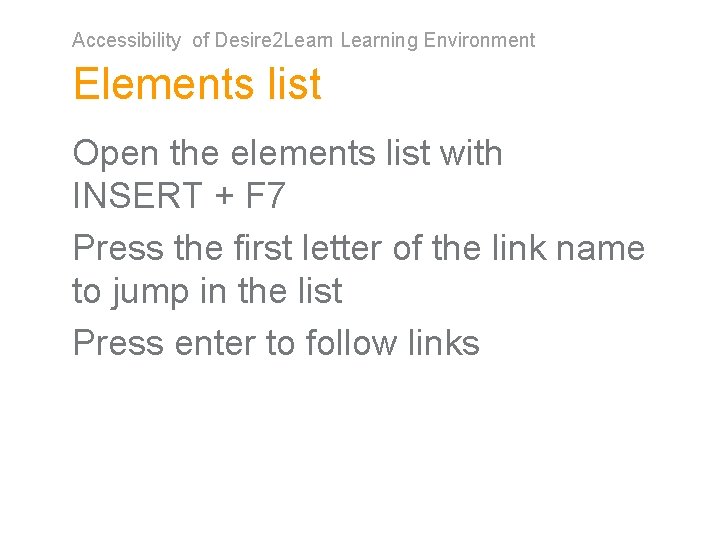 Accessibility of Desire 2 Learning Environment Elements list Open the elements list with INSERT