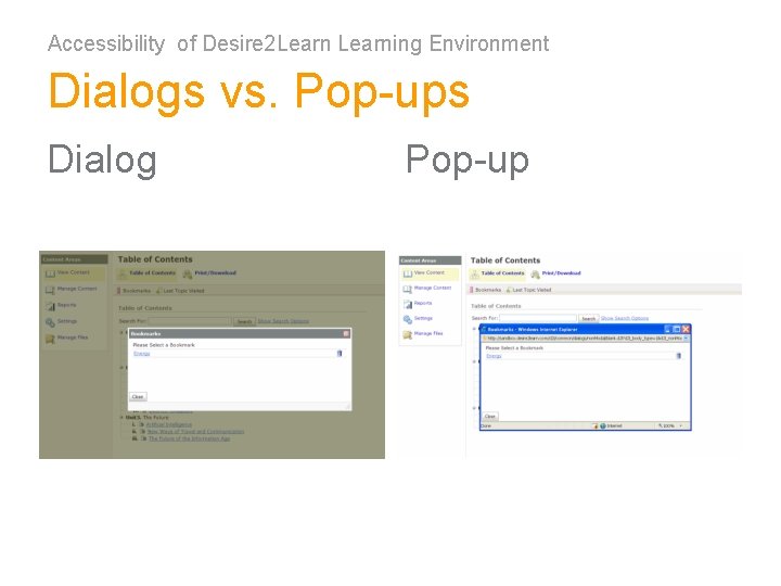 Accessibility of Desire 2 Learning Environment Dialogs vs. Pop-ups Dialog Pop-up 