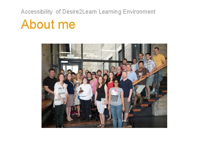 Accessibility of Desire 2 Learning Environment About me 