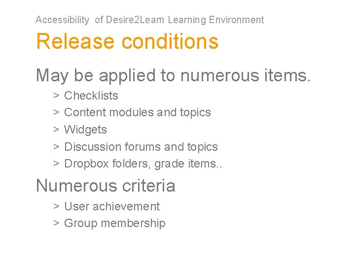 Accessibility of Desire 2 Learning Environment Release conditions May be applied to numerous items.