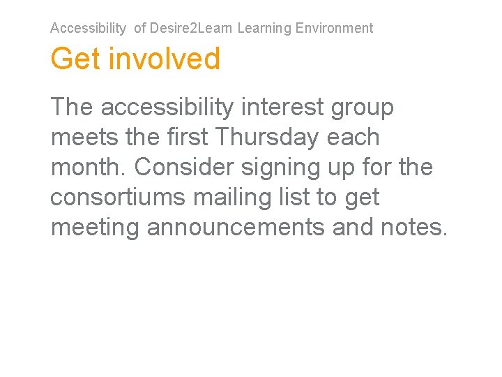 Accessibility of Desire 2 Learning Environment Get involved The accessibility interest group meets the