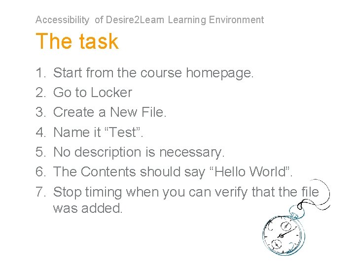 Accessibility of Desire 2 Learning Environment The task 1. 2. 3. 4. 5. 6.