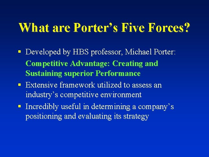 What are Porter’s Five Forces? § Developed by HBS professor, Michael Porter: Competitive Advantage: