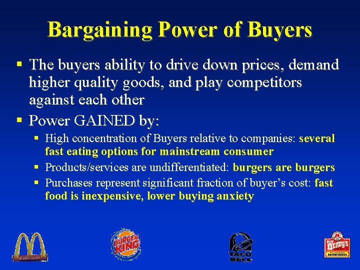 Bargaining Power of Buyers § The buyers ability to drive down prices, demand higher