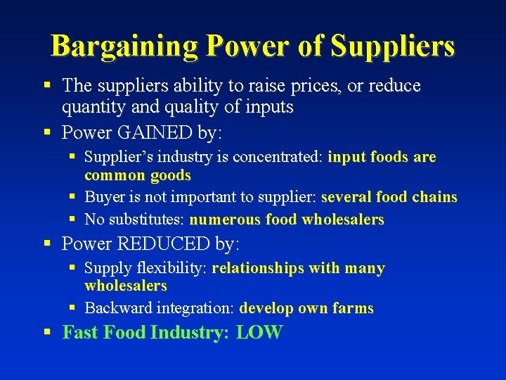Bargaining Power of Suppliers § The suppliers ability to raise prices, or reduce quantity