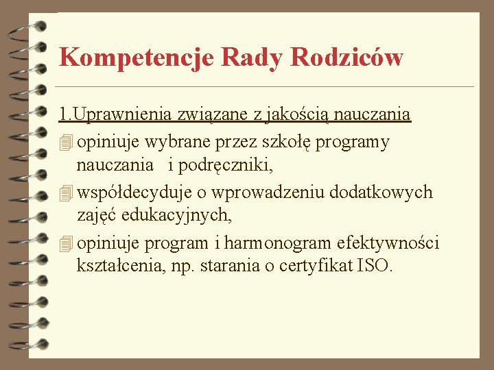 Kompetencje Rady Rodziców 1. Uprawnienia związane z jakością nauczania 4 opiniuje wybrane przez szkołę