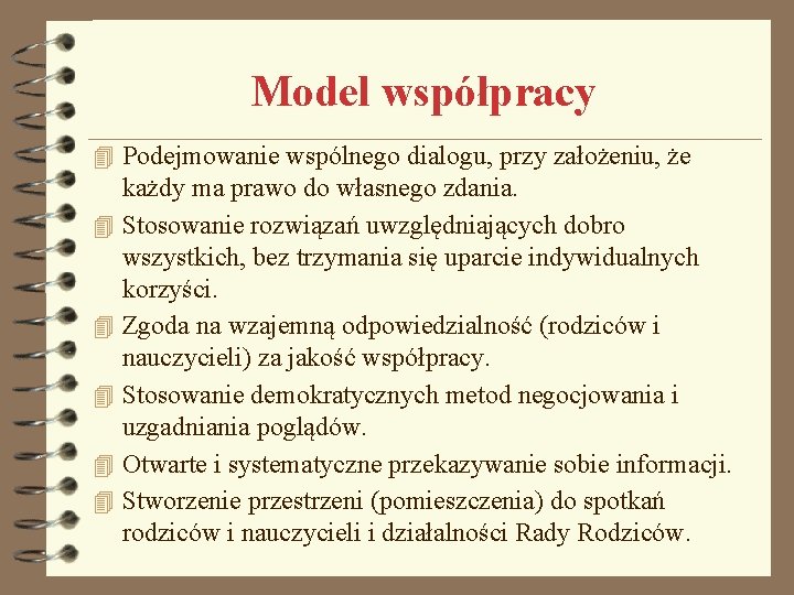 Model współpracy 4 Podejmowanie wspólnego dialogu, przy założeniu, że 4 4 4 każdy ma