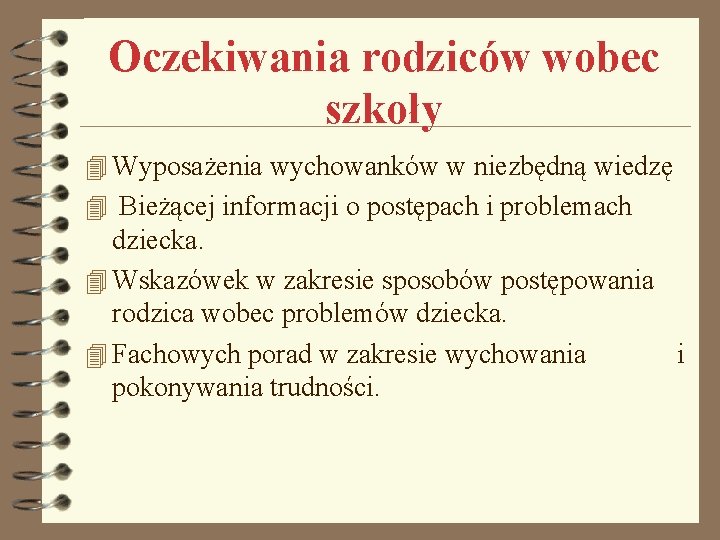 Oczekiwania rodziców wobec szkoły 4 Wyposażenia wychowanków w niezbędną wiedzę 4 Bieżącej informacji o