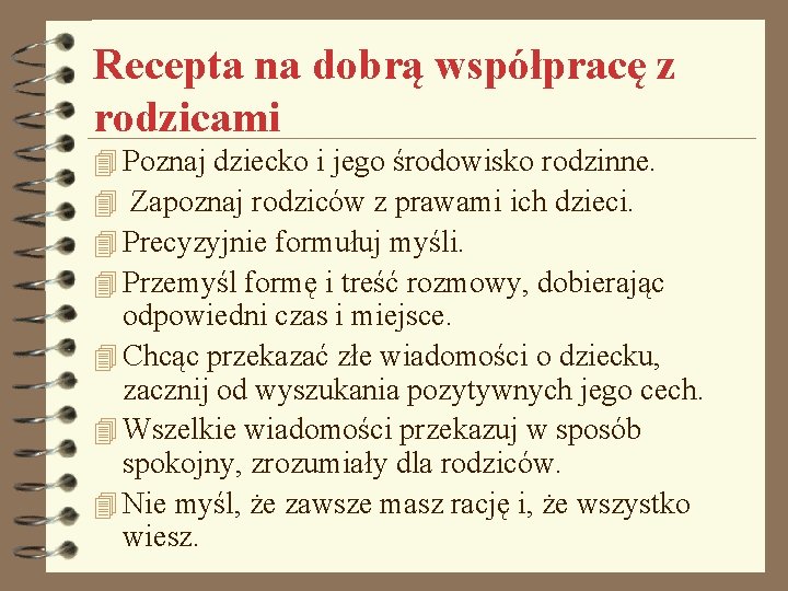 Recepta na dobrą współpracę z rodzicami 4 Poznaj dziecko i jego środowisko rodzinne. 4