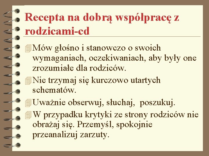 Recepta na dobrą współpracę z rodzicami-cd 4 Mów głośno i stanowczo o swoich wymaganiach,