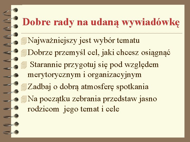 Dobre rady na udaną wywiadówkę 4 Najważniejszy jest wybór tematu 4 Dobrze przemyśl cel,