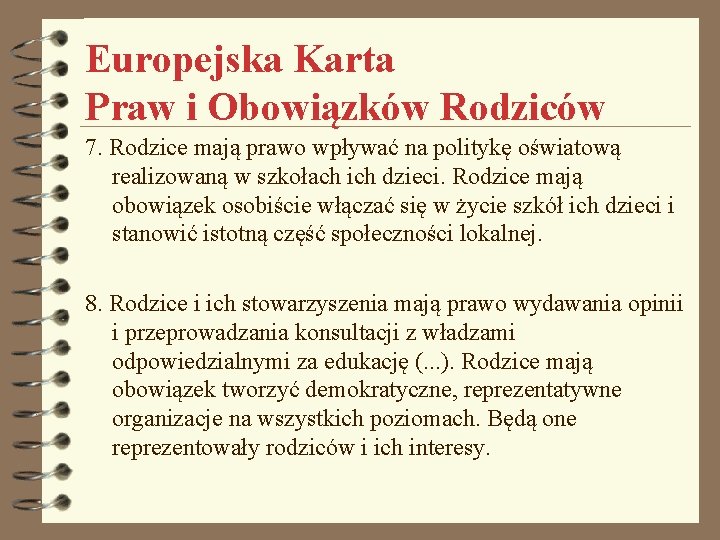 Europejska Karta Praw i Obowiązków Rodziców 7. Rodzice mają prawo wpływać na politykę oświatową