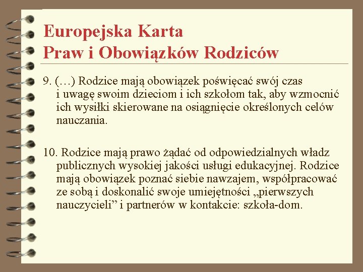 Europejska Karta Praw i Obowiązków Rodziców 9. (…) Rodzice mają obowiązek poświęcać swój czas