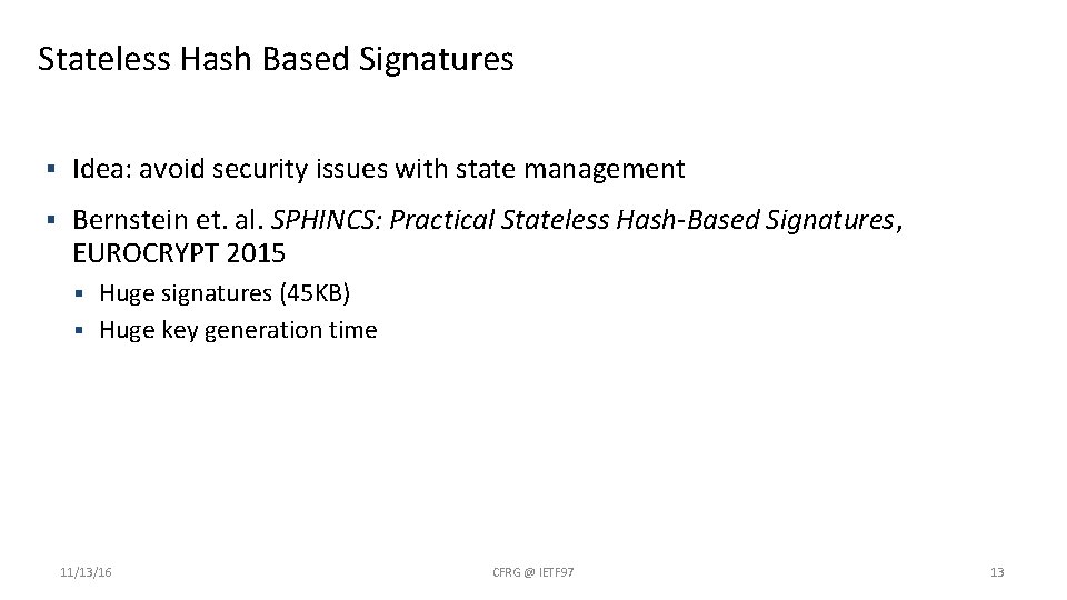 Stateless Hash Based Signatures § Idea: avoid security issues with state management § Bernstein