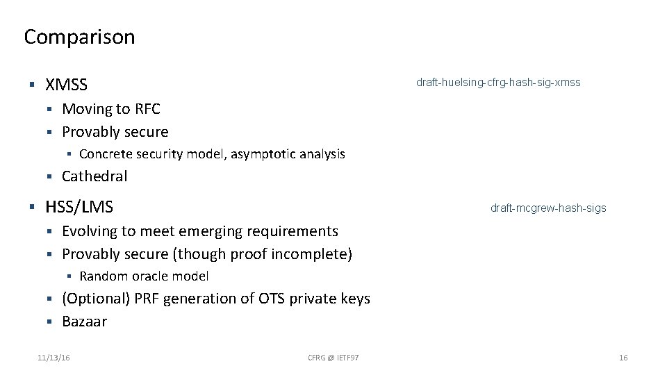 Comparison § XMSS draft-huelsing-cfrg-hash-sig-xmss Moving to RFC § Provably secure § § Concrete security