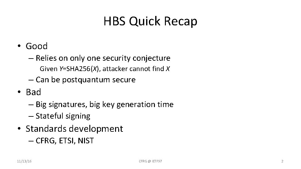 HBS Quick Recap • Good – Relies on only one security conjecture Given Y=SHA