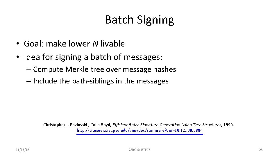 Batch Signing • Goal: make lower N livable • Idea for signing a batch
