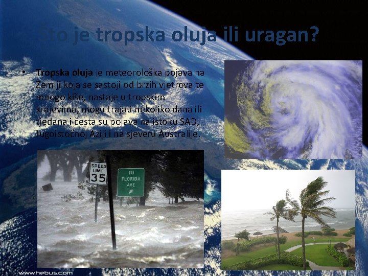 Što je tropska oluja ili uragan? • Tropska oluja je meteorološka pojava na Zemlji