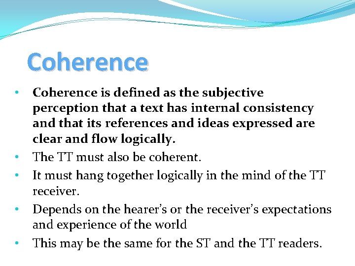 Coherence • • • Coherence is defined as the subjective perception that a text