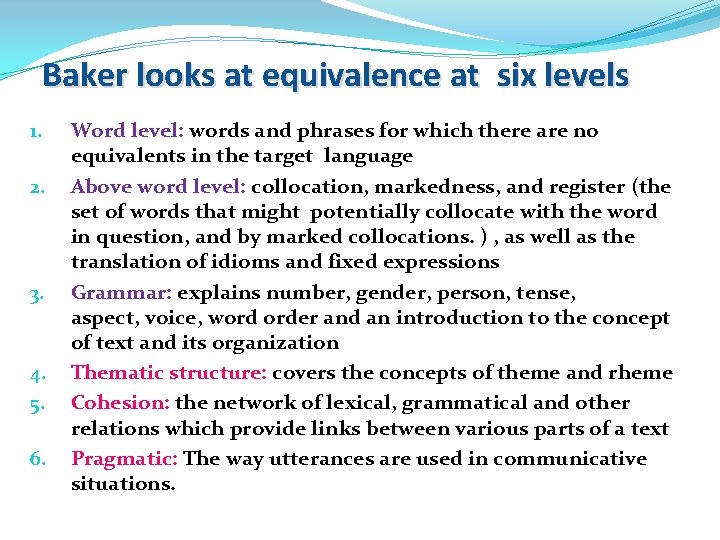 Baker looks at equivalence at six levels 1. 2. 3. 4. 5. 6. Word