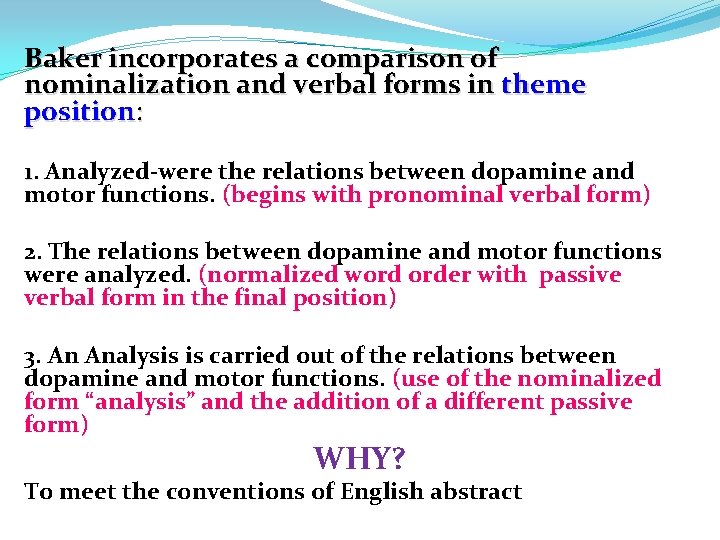 Baker incorporates a comparison of nominalization and verbal forms in theme position: 1. Analyzed-were