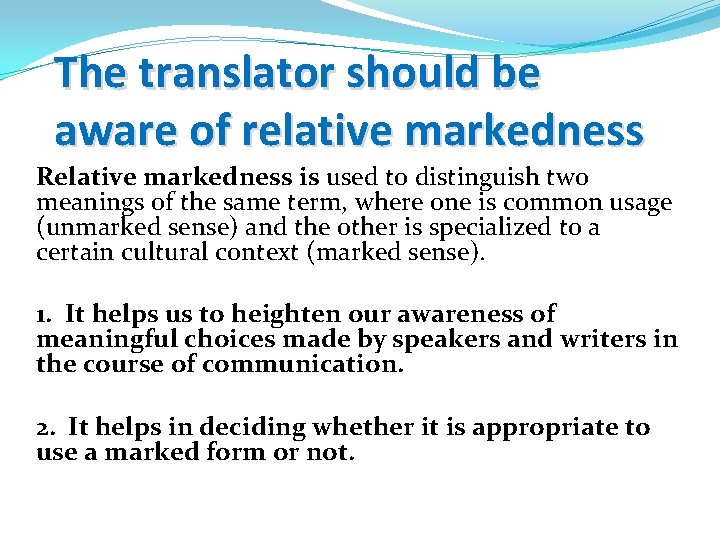 The translator should be aware of relative markedness Relative markedness is used to distinguish